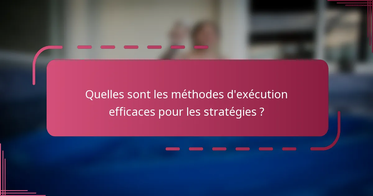 Quelles sont les méthodes d'exécution efficaces pour les stratégies ?